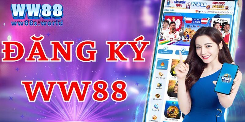 Tại sao người ta lại đăng ký WW88?