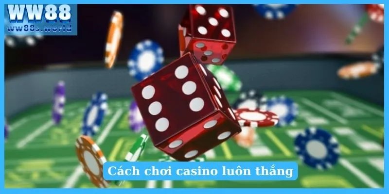 Cách chơi casino luôn thắng