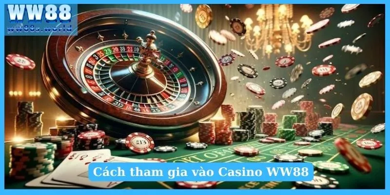 Cách tham gia vào sòng Casino tại nhà cái WW88