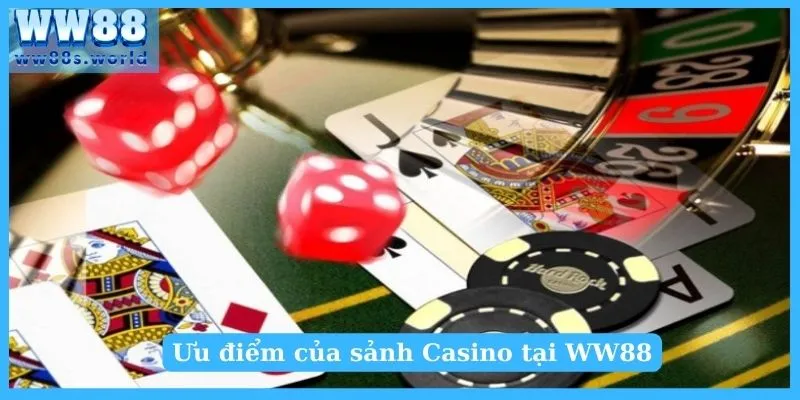 Ưu điểm khi thử sức tại WW88 Casino